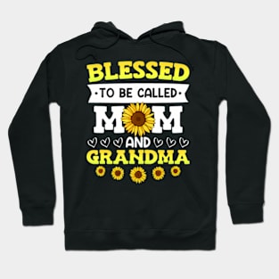 Blessed To Be Called Mom And Grandma Sunflowers Mothers Hoodie